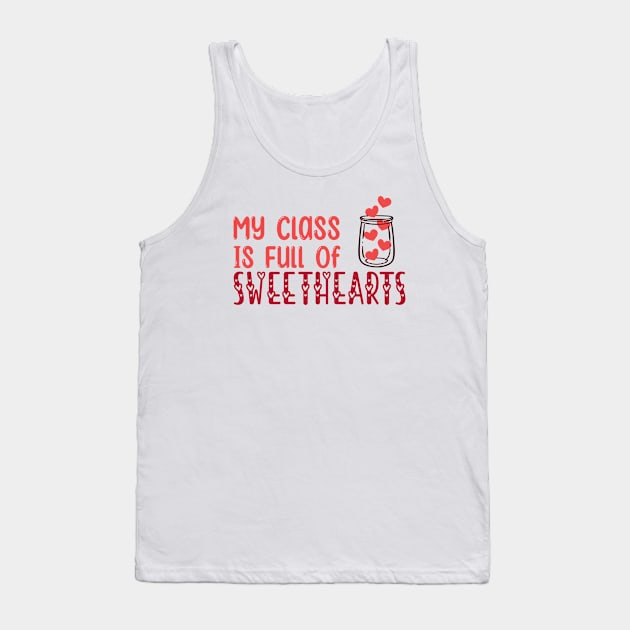 My Class Is Full Of Sweethearts, Valentine's Day Teacher Tank Top by atlShop